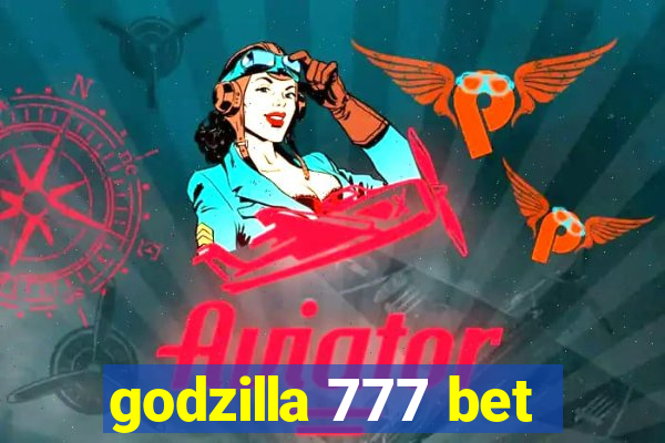 godzilla 777 bet